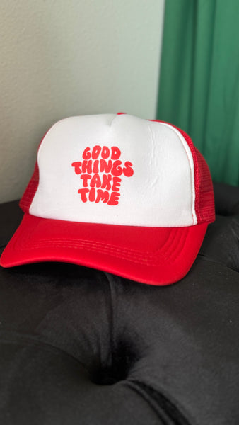 “Good things take time” trucker hat